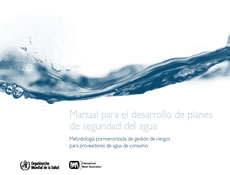 Manual para el desarrollo de planes de seguridad del agua. Metodología pormenorizada de gestión de riesgos para proveedores de agua de consumo