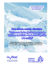 Retroceso de los glaciares y recursos hídricos en Bolivia – De la investigación a la acción. Memoria del evento boliviano de seguimiento a la conferencia regional de Quito “Cambio climático y retroceso de los glaciares en la zona andina - consecuencias para la gestión de los recursos hídricos”