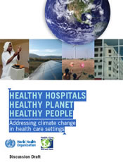 Healthy hospitals healthy planethealthy people. Addressing climate change in health care settings / Salud hospitales, planeta sano y gente saludable. Hacer frente al cambio climático en centros de atención de la salud