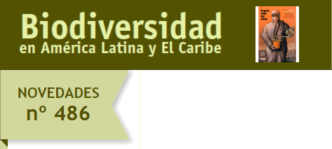 Novedades Nº486 del Sitio Biodiversidad de América Latina y El Caribe