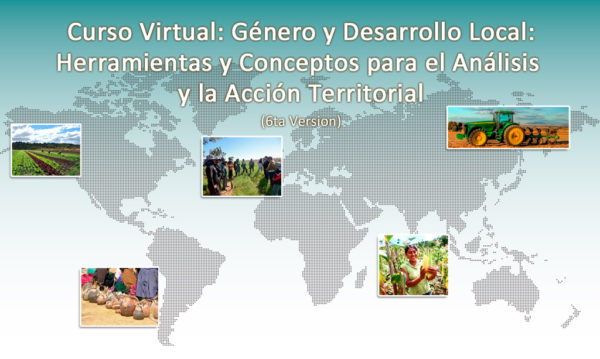 Curso Virtual: Género y Desarrollo Local "Herramientas y conceptos para el análisis y la Acción Territorial" (6ta. Versión)