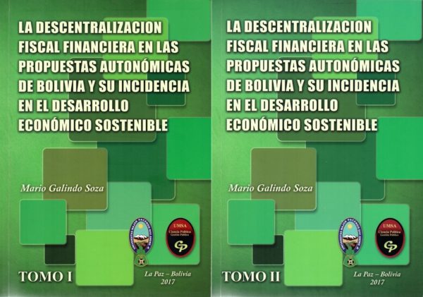 La Descentralización Fiscal Financiera en las Propuestas Autonómicas de Bolivia y su Incidencia en el Desarrollo Económico Sostenible.