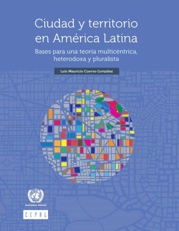 Ciudad y territorio en América Latina: bases para una teoría multicéntrica, heterodoxa y pluralista