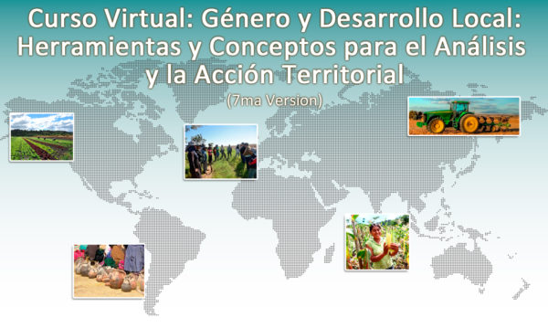 Curso Virtual: Género y Desarrollo Local "Herramientas y conceptos para el análisis y la Acción Territorial" (7ma. Versión)