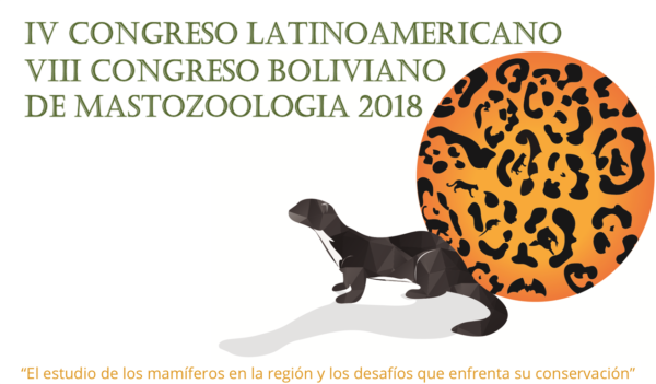 VIII Congreso Boliviano de Mastozoología y IV Congreso Latinoamericano de Mastozoología