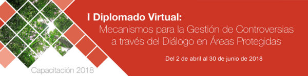 I Diplomado Virtual: Mecanismos para la Gestión de Controversias a través del Diálogo en Áreas Protegidas