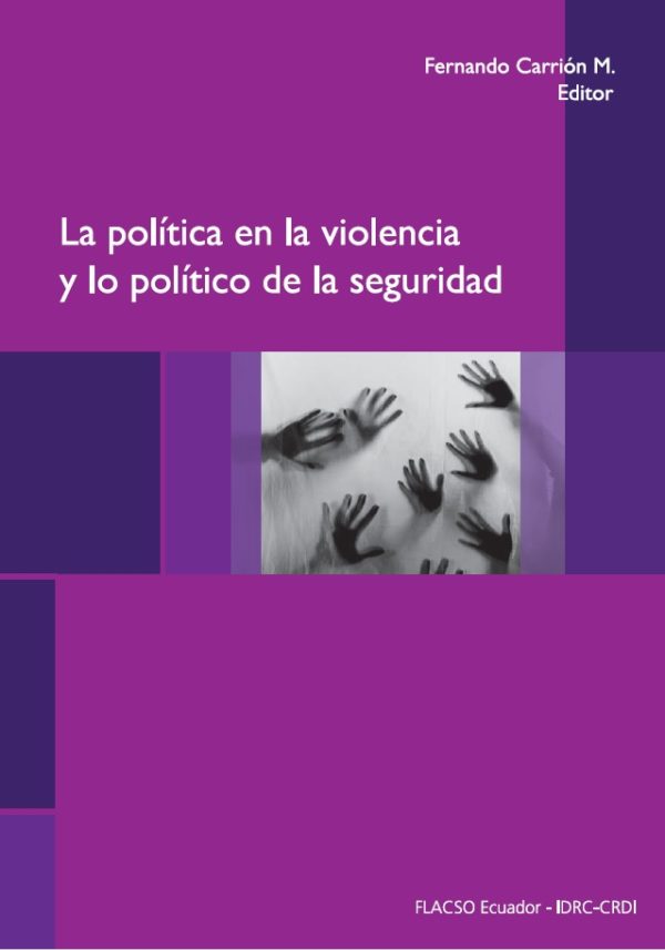 La política en la violencia y lo político de la seguridad