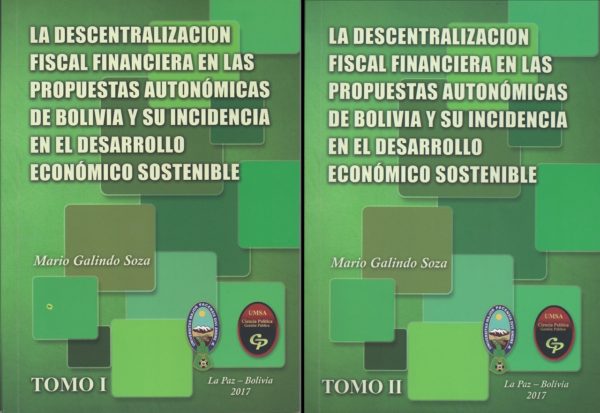 La descentralización fiscal financiera en las propuestas autonómicas de Bolivia y su incidencia en el desarrollo económico sostenible