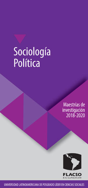 Maestría en Sociología Política 2018-2020 (FLACSO-Ecuador)