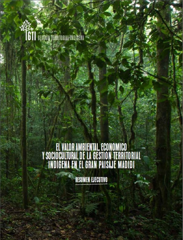 El Valor Ambiental, Económico y Sociocultural de la Gestión Territorial Indígena en el Gran Paisaje Madidi