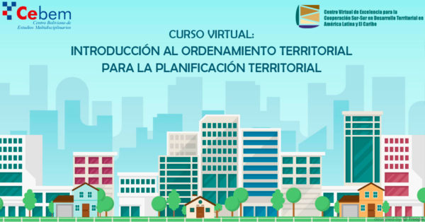Curso Virtual: Introducción al Ordenamiento Territorial para la Planificación Territorial