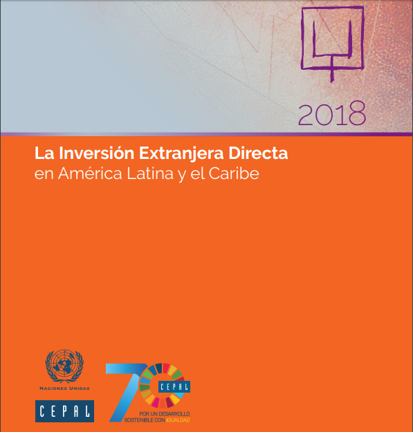 Cepal: La Inversión Extranjera Directa en América Latina y el Caribe 2018