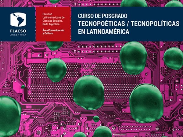 Posgrado Tecnopoéticas / Tecnopolíticas en Latinoamérica (presencial)