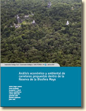 Análisis económico y ambiental de carreteras propuestas dentro de la Reserva de la Biosfera Maya