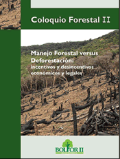 Coloquio Forestal II. Manejo Forestal versus deforestación: incentivos y desincentivos económicos y legales – Bolivia