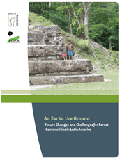 An ear to the ground: Tenure Changes and Challenges for Forest Communities in Latin America