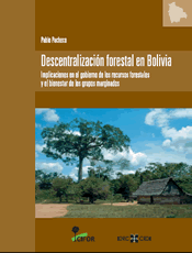 Descentralización forestal en Bolivia. Implicaciones en el gobierno de los recursos forestales y el bienestar de los grupos 