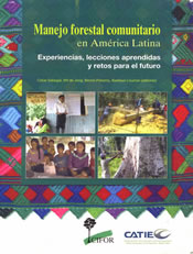 Manejo Forestal Comunitario en América Latina: Experiencias, lecciones aprendidas y retos para el futuro