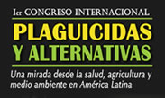I Congreso Internacional Plaguicidas y Alternativas: una mirada desde la salud, agricultura y medio ambiente en América Latina