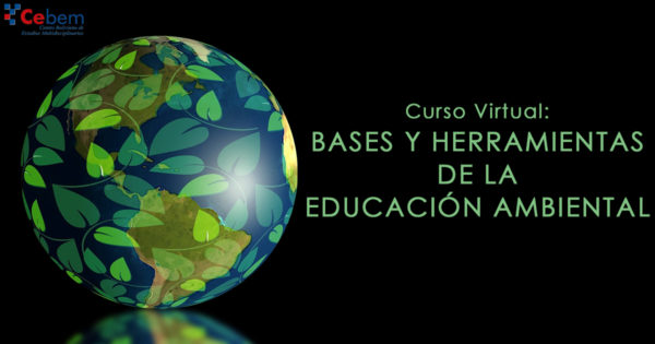 Curso virtual : Bases y Herramientas de la Educación Ambiental (4ra Edición-Actualizada)